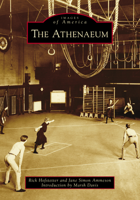 The Athenaeum (Images of America) By Jane Ammeson, Rick Hofstetter, Marsh Davis (Introduction by) Cover Image