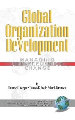 Global Organization Development: Managing Unprecedented Change (Hc) (Contemporary Trends in Organization Development and Change) Cover Image