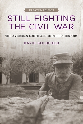 Still Fighting the Civil War: The American South and Southern History (Jules and Frances Landry Award)