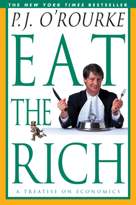 Eat the Rich: A Treatise on Economics (O'Rourke) By P. J. O'Rourke Cover Image