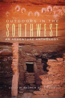 Outdoors in the Southwest: An Adventure Anthology By Andrew Gulliford (Editor) Cover Image