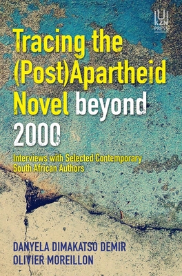 Tracing the (Post)Apartheid Novel beyond 2000: Interviews with Selected Contemporary South African Authors