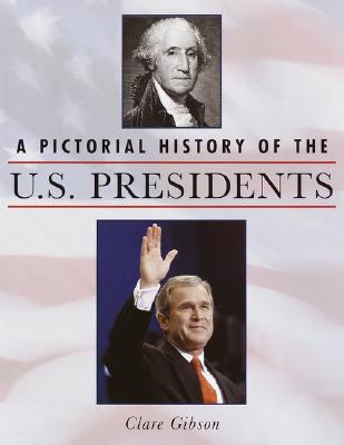 A Pictorial History of the U.S. Presidents Cover Image