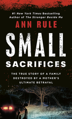 Small Sacrifices: The Shocking True Crime Case of Diane Downs Cover Image