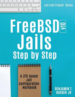 FreeBSD v10 Jails - Step by Step: A ZFS based Jail configuration workbook Cover Image