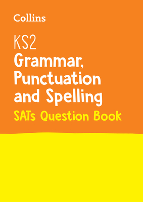 KS2 English Grammar, Punctuation and Spelling SATs Question Book (Collins KS2 SATs Revision and Practice) Cover Image