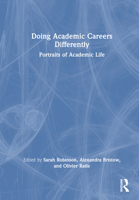 Doing Academic Careers Differently: Portraits of Academic Life Cover Image