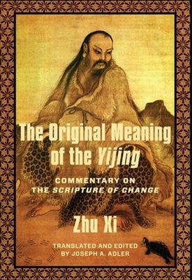 The Original Meaning of the Yijing: Commentary on the Scripture of Change (Translations from the Asian Classics) Cover Image