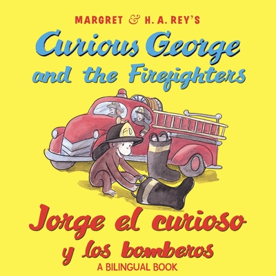 Curious George and the Firefighters/Jorge el curioso y los bomberos: Bilingual English-Spanish By H. A. Rey, Anna Grossnickle Hines Cover Image