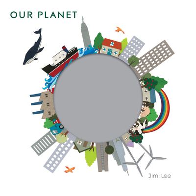 Our Planet By Jimi Lee, Jimi Lee (Illustrator) Cover Image