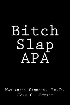 Bitch Slap APA By John C. Byerly, Nathaniel Simmons Ph. D. Cover Image