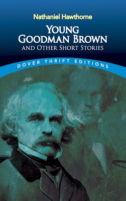 Young Goodman Brown and Other Short Stories (Dover Thrift Editions: Short Stories)