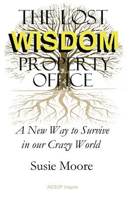 The Lost Wisdom Property Office: A New Way to Survive in Our Crazy World