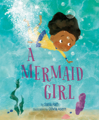 A Mermaid Girl By Sana Rafi, Olivia Aserr (Illustrator) Cover Image