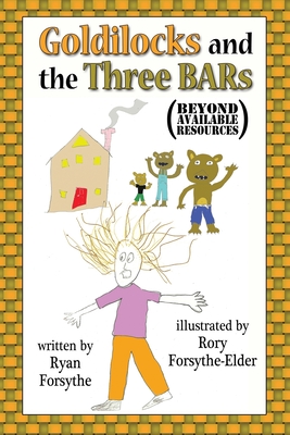 Goldilocks and the Three BARs (Beyond Available Resources) Cover Image