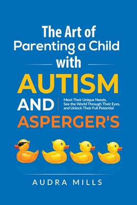 The Art of Parenting a Child with Autism and Asperger's