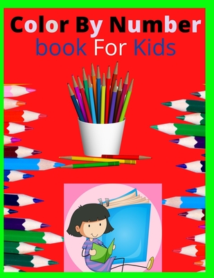 Color By Number book For Kids: A Fun Coloring Book for Kids Ages 6 and Up