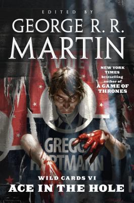 Wild Cards VI: Ace in the Hole: Book Three of the Puppetman Quartet By George R. R. Martin (Editor), Wild Cards Trust Cover Image