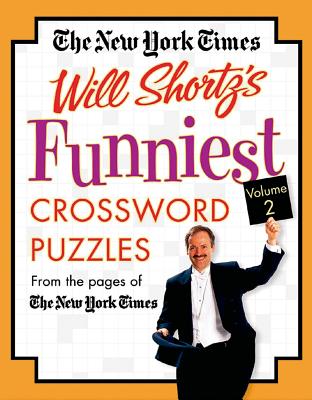 The New York Times Will Shortz's Funniest Crossword Puzzles Volume 2: From the Pages of the New York Times By New York Times, Will Shortz (Editor) Cover Image