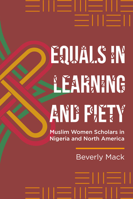 Equals in Learning and Piety: Muslim Women Scholars in Nigeria and North America (Women in Africa and the Diaspora) Cover Image