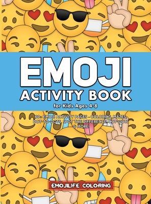 Emoji Activity Book for Kids Ages 4-8: 60+ Emoji Activity Pages - Coloring, Mazes, Dot-to-Dots, Spot the Difference, Cut-outs & More! By Emojilife Coloring Cover Image