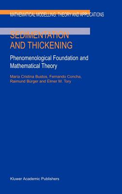 Sedimentation and Thickening: Phenomenological Foundation and Mathematical Theory (Mathematical Modelling: Theory and Applications #8)