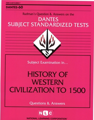 HISTORY OF WESTERN CIVILIZATION TO 1500: Passbooks Study Guide (DANTES Subject Standardized Tests (DSST)) By National Learning Corporation Cover Image
