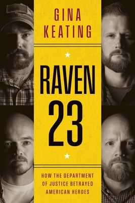 Raven 23: How the Department of Justice Betrayed American Heroes By Gina Keating Cover Image