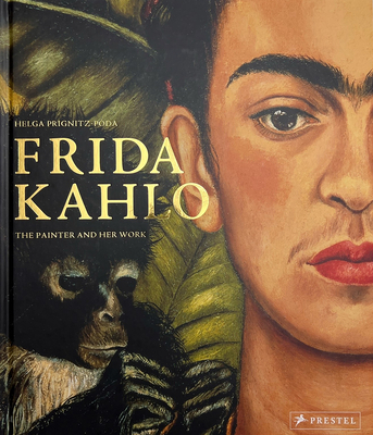 Frida Kahlo: The Painter and Her Work By Helga Prignitz-Poda Cover Image