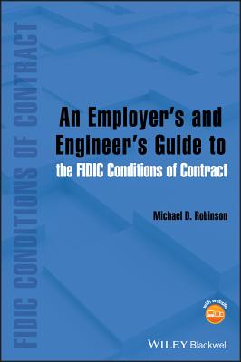 An Employer's and Engineer's Guide to the Fidic Conditions of Contract By Michael D. Robinson Cover Image