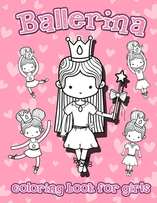 ballerina coloring book for girls: Fun Ballet Coloring Book for girls Beautiful Ballerinas to Color, Birthday Gift For Girls Cover Image