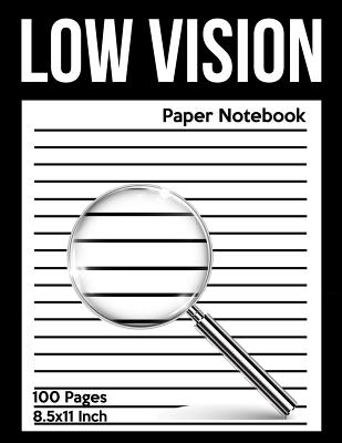 Low Vision Paper Notebook: Bold Line White Paper For Low Vision, Visually Impaired, Great for Students, Work, Writers, School, Note taking 8.5x 1 Cover Image