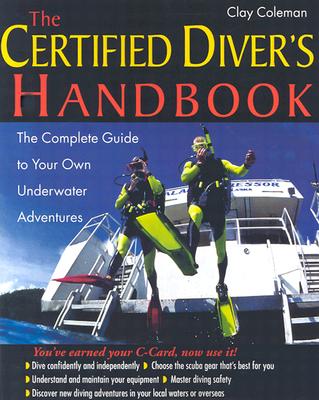 The Certified Diver's Handbook: The Complete Guide to Your Own Underwater Adventures Cover Image