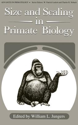 Size and Scaling in Primate Biology (Advances in Primatology) By William J. Jungers (Editor) Cover Image