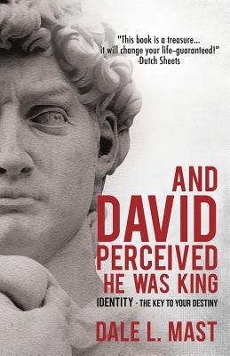 And David Perceived He Was King By Dale L. Mast Cover Image