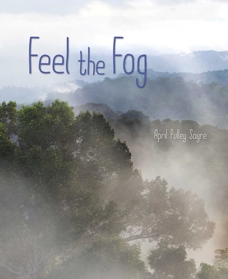 Feel the Fog (Weather Walks) By April Pulley Sayre, April Pulley Sayre (Photographs by) Cover Image