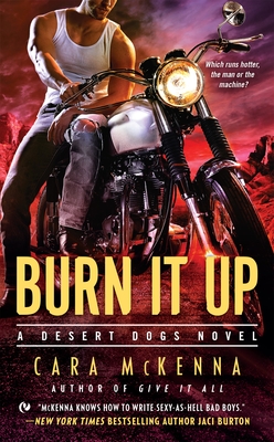 Burn It Up (A Desert Dogs Novel #3) Cover Image