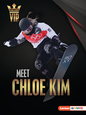 Meet Chloe Kim: Snowboarding Superstar By Margaret J. Goldstein Cover Image