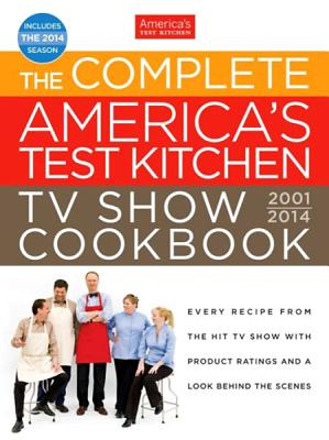 The Complete America's Test Kitchen TV Show Cookbook 2001-2014 Cover Image