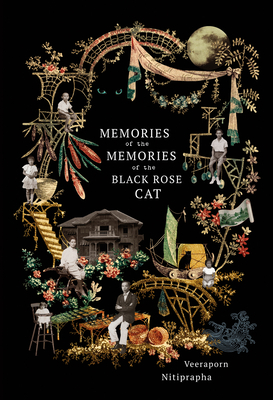 Memories of the Memories of the Black Rose Cat By Veeraporn Nitiprapha, Kong Rithdee (Translator) Cover Image