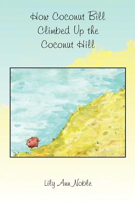 How Coconut Bill Climbed Up the Coconut Hill Cover Image