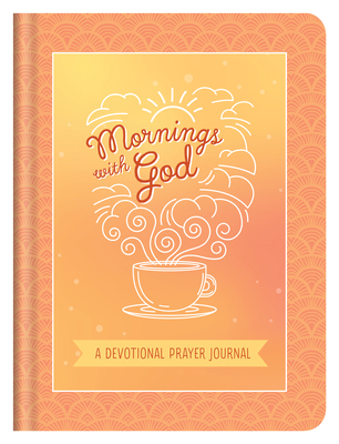 Mornings with God: A Devotional Prayer Journal Cover Image