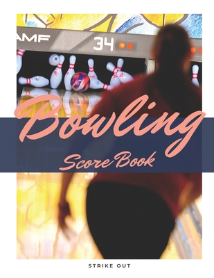 Bowling Score Book: Bowling Personal Score Book. Can be used in casual or tournament play By Michael Woodman Cover Image
