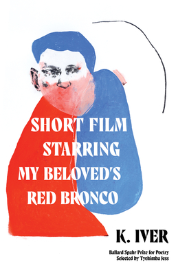 Short Film Starring My Beloved's Red Bronco By K. Iver Cover Image