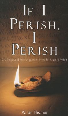 If I Perish, I Perish: Challenge and Encouragement from the Book of Esther Cover Image