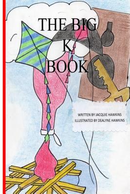 The Big K Book: Part of The Big ABC Book series containing words that start with K or have K in them. (The Big ABC Books #11)