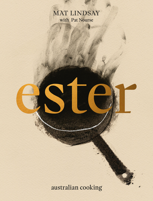 Ester: Australian Cooking By Mat Lindsay, Pat Nourse Cover Image