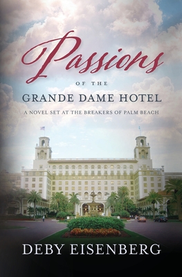 Passions Of The Grande Dame Hotel By Deby Eisenberg Cover Image
