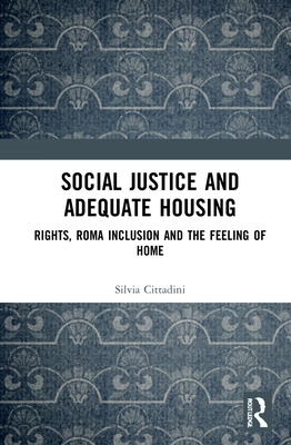 Social Justice and Adequate Housing: Rights, Roma Inclusion and the Feeling of Home Cover Image