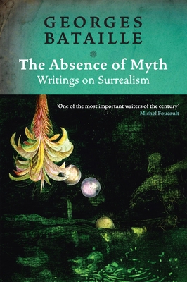 The Absence of Myth: Writings on Surrealism Cover Image